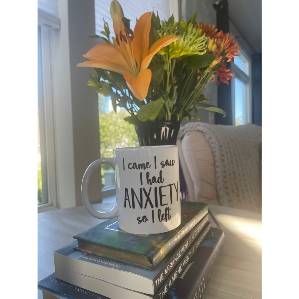 I Came I Saw I Had Anxiety So I Left Funny Sarcastic Coffee Mug Tea Cup